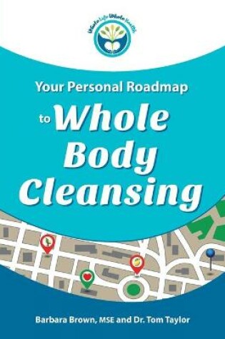 Cover of Your Personal Roadmap to Whole Body Cleansing