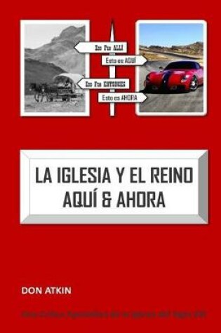 Cover of La Iglesia Y El Reino Aqui & Ahora