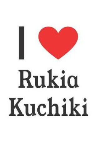 Cover of I Love Rukia Kuchiki