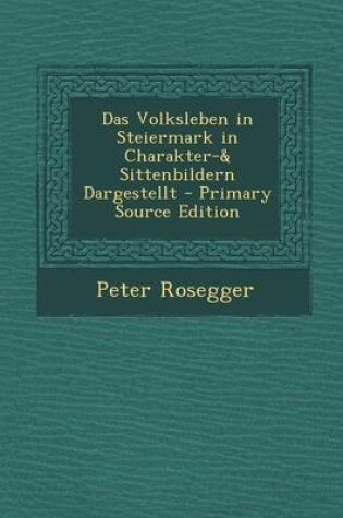 Cover of Das Volksleben in Steiermark in Charakter-& Sittenbildern Dargestellt