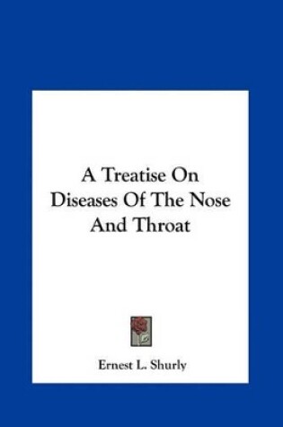 Cover of A Treatise on Diseases of the Nose and Throat