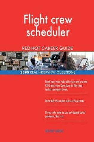 Cover of Flight crew scheduler RED-HOT Career Guide; 2590 REAL Interview Questions