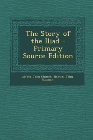 Cover of The Story of the Iliad - Primary Source Edition