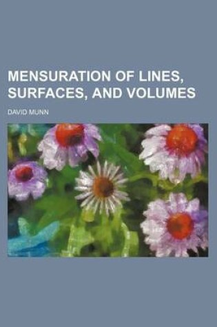 Cover of Mensuration of Lines, Surfaces, and Volumes