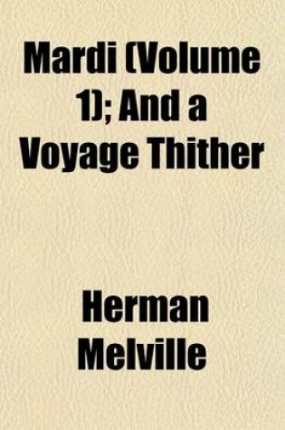 Cover of Mardi (Volume 1); And a Voyage Thither