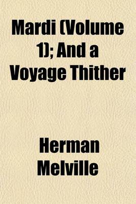 Book cover for Mardi (Volume 1); And a Voyage Thither