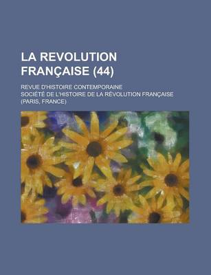 Book cover for La Revolution Francaise (44); Revue D'Histoire Contemporaine