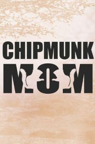 Cover of Chipmunk Mom Notebook Journal