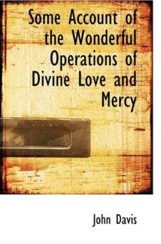 Cover of Some Account of the Wonderful Operations of Divine Love and Mercy