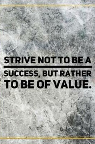 Cover of Strive not to be a success, but rather to be of value.