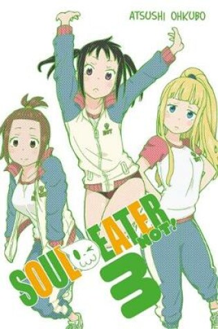 Cover of Soul Eater NOT!, Vol. 3