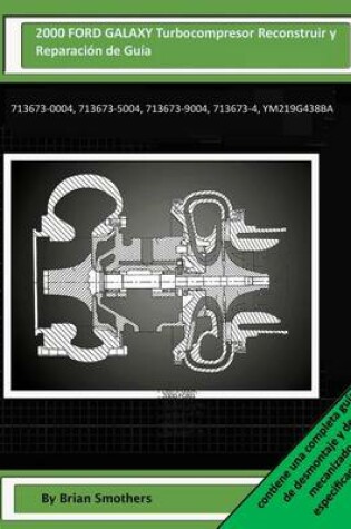 Cover of 2000 FORD GALAXY Turbocompresor Reconstruir y Reparacion de Guia