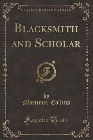 Cover of Blacksmith and Scholar (Classic Reprint)