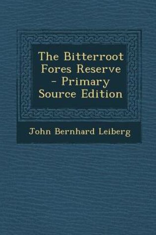 Cover of The Bitterroot Fores Reserve - Primary Source Edition