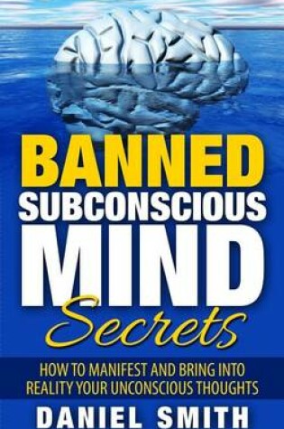 Cover of Banned Subconscious Mind Secrets