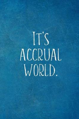 Book cover for It's Accrual World.