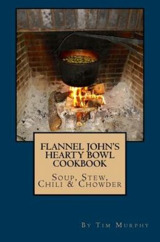 Cover of Flannel John's Hearty Bowl Cookbook