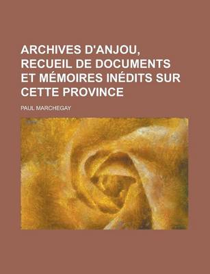 Book cover for Archives D'Anjou, Recueil de Documents Et Memoires Inedits Sur Cette Province