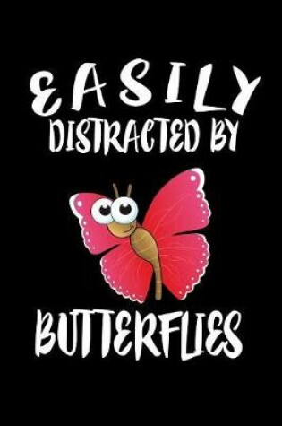 Cover of Easily Distracted By Butterflies