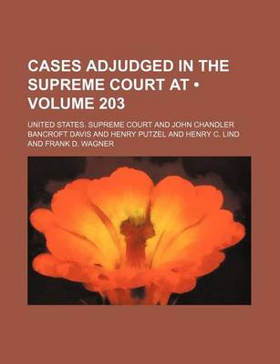 Book cover for United States Reports; Cases Adjudged in the Supreme Court at ... and Rules Announced at ... Volume 203