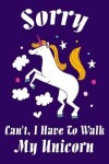 Book cover for Sorry Can't, I Have to Walk My Unicorn