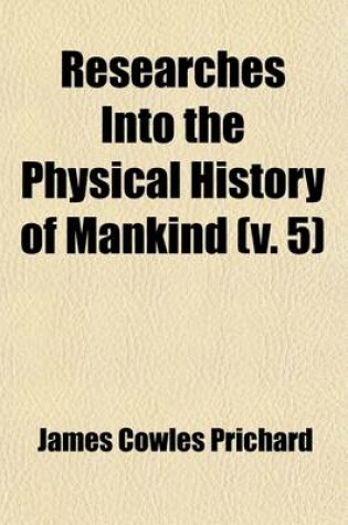 Cover of Researches Into the Physical History of Mankind Volume 5; History of the Oceanic and American Nations. 1847