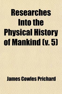 Book cover for Researches Into the Physical History of Mankind Volume 5; History of the Oceanic and American Nations. 1847