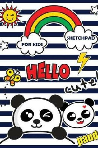 Cover of Sketchpad for Kids Hello Cute Panda