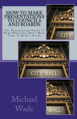 Book cover for How to Make Presentations to Councils and Boards