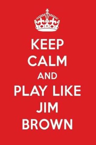 Cover of Keep Calm and Play Like Jim Brown