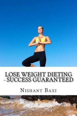 Cover of Lose Weight Dieting - Success Guaranteed