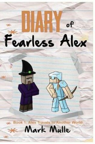 Cover of Diary of Fearless Alex (Book 1)