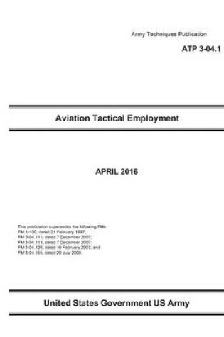 Cover of Army Techniques Publication ATP 3-04.1 Aviation Tactical Employment APRIL 2016