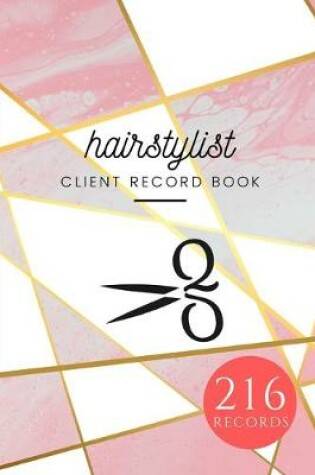 Cover of HairStylist Client Record Book For 216 Clients With Extra Pages On Commonly Used Letters