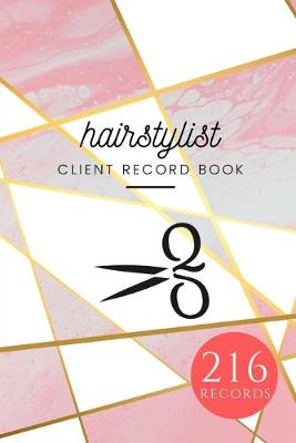 Book cover for HairStylist Client Record Book For 216 Clients With Extra Pages On Commonly Used Letters