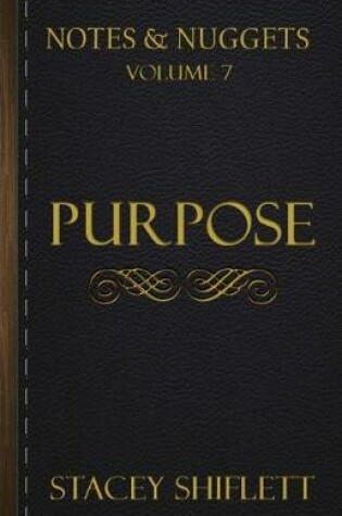 Cover of Notes & Nuggets Series - Volume 7 - Purpose