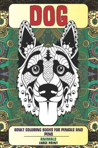 Cover of Adult Coloring Books for Pencils and Pens - Animals - Large Print - Dog