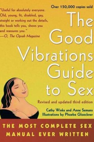 Cover of Good Vibrations Guide to Sex the Most Complete Sex Manual Ever Written (Revised)