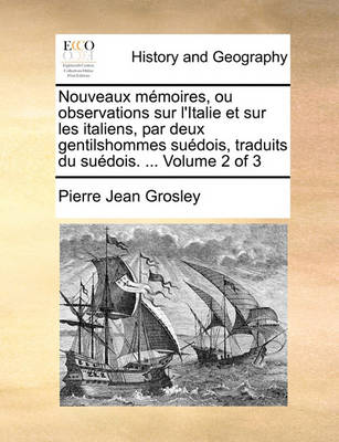 Book cover for Nouveaux Mmoires, Ou Observations Sur L'Italie Et Sur Les Italiens, Par Deux Gentilshommes Sudois, Traduits Du Sudois. ... Volume 2 of 3