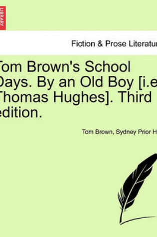 Cover of Tom Brown's School Days. by an Old Boy [I.E. Thomas Hughes]. Third Edition.