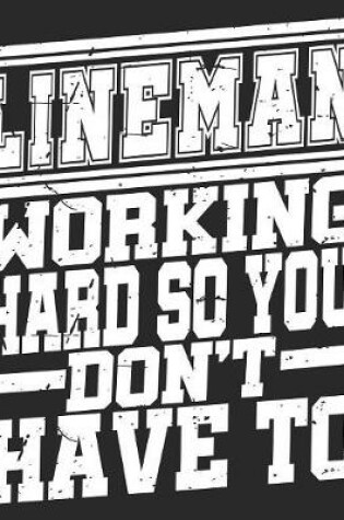 Cover of Lineman Working Hard So You Don't Have To