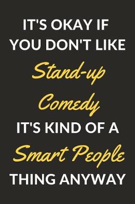 Book cover for It's Okay If You Don't Like Stand-up Comedy It's Kind Of A Smart People Thing Anyway