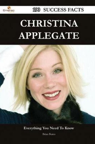 Cover of Christina Applegate 190 Success Facts - Everything You Need to Know about Christina Applegate