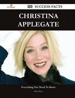 Book cover for Christina Applegate 190 Success Facts - Everything You Need to Know about Christina Applegate