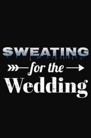 Cover of Sweating For The Wedding