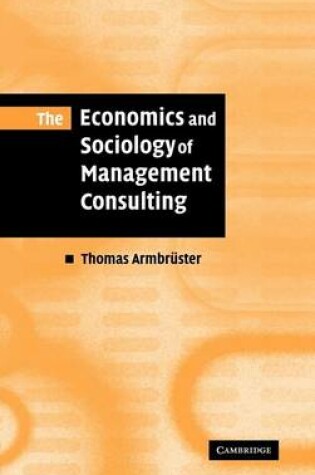 Cover of The Economics and Sociology of Management Consulting