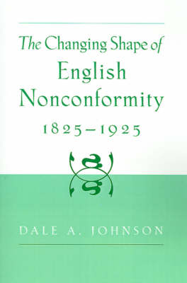 Cover of The Changing Shape of English Nonconformity, 1825-1925