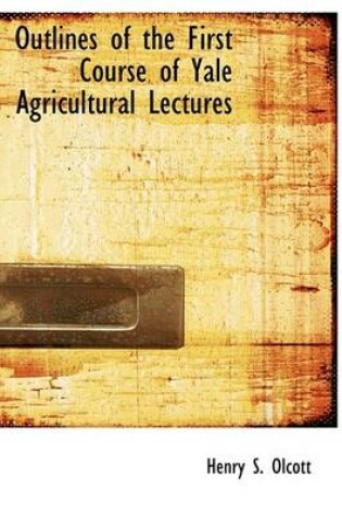 Cover of Outlines of the First Course of Yale Agricultural Lectures