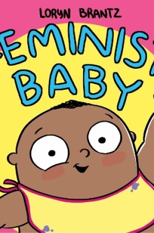 Cover of Feminist Baby! He's a Feminist Too!