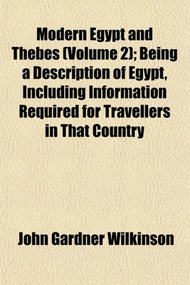 Book cover for Modern Egypt and Thebes (Volume 2); Being a Description of Egypt, Including Information Required for Travellers in That Country